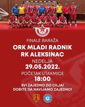 Finale baraža ORK MLADI RADNIK – RK ALEKSINAC - Hit Radio Pozarevac, Branicevski okrug